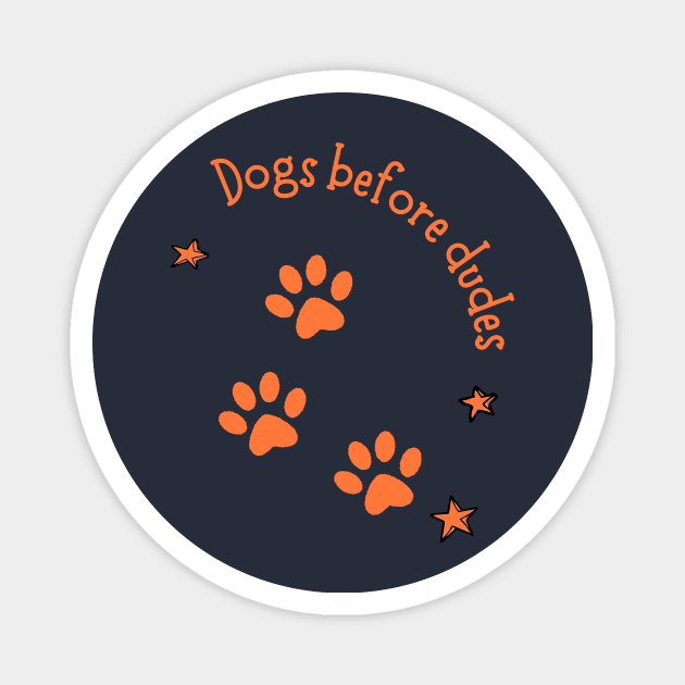 Dogs Before Dudes, Dog Owner, Dog Mom, Dog Shirts for Women, Dog Mom, Doggy Gift, Dog Lover Magnet by FashionDesignz